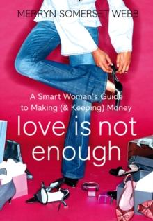 Love Is Not Enough : A Smart Woman's Guide to Money