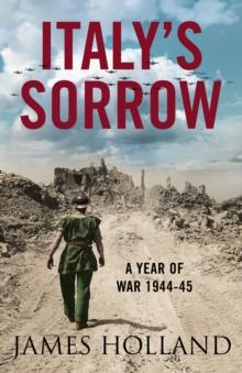 Italy's Sorrow : A Year of War 1944-45