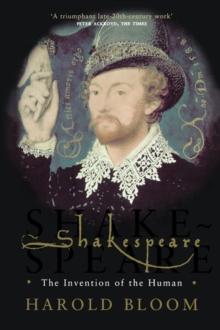 Shakespeare : The Invention of the Human