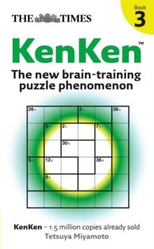 The Times KenKen Book 3 : The New Brain-Training Puzzle Phenomenon