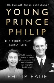 Young Prince Philip : His Turbulent Early Life