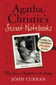 Agatha Christie's Secret Notebooks : Fifty Years of Mysteries in the Making - Includes Two Unpublished Poirot Stories