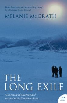 The Long Exile : A True Story of Deception and Survival Amongst the Inuit of the Canadian Arctic