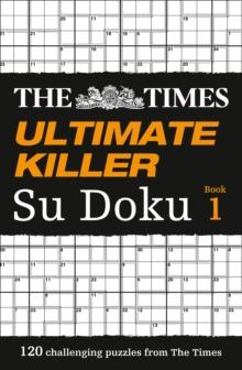 The Times Ultimate Killer Su Doku : 120 Challenging Puzzles from the Times