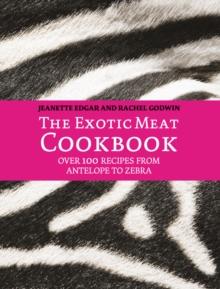 The Exotic Meat Cookbook : From Antelope to Zebra