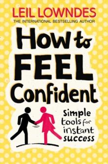 How to Feel Confident : Simple Tools for Instant Confidence