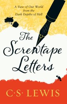 The Screwtape Letters : Letters from a Senior to a Junior Devil