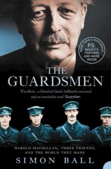 The Guardsmen : Harold Macmillan, Three Friends and the World they Made