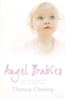 Angel Babies : And Other Amazing True Stories of Guardian Angels