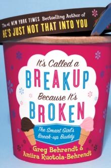 It's Called a Breakup Because It's Broken : The Smart Girl's Breakup Buddy