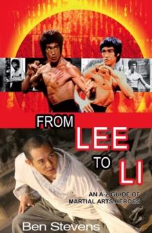 From Lee to Li : An A-Z guide of martial arts heroes