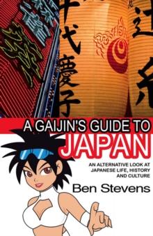 A Gaijin's Guide to Japan : An alternative look at Japanese life, history and culture