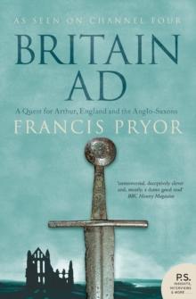 Britain AD : A Quest for Arthur, England and the Anglo-Saxons