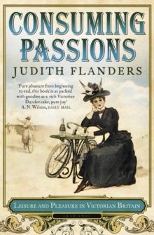 Consuming Passions : Leisure and Pleasure in Victorian Britain