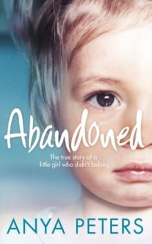 Abandoned : The true story of a little girl who didn't belong