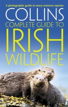 Collins Complete Irish Wildlife : Introduction by Derek Mooney