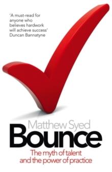 Bounce : The Myth of Talent and the Power of Practice