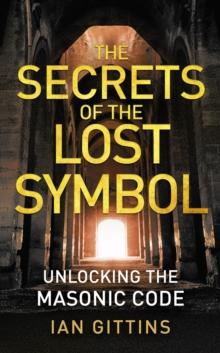 Unlocking the Masonic Code : The Secrets of the Solomon Key