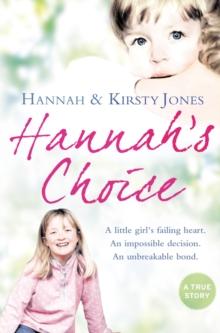 Hannah's Choice : A daughter's love for life. The mother who let her make the hardest decision of all.