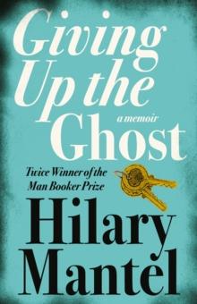 Giving up the Ghost : A memoir