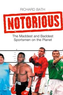 Notorious : The Maddest and Baddest Sportsmen on the Planet