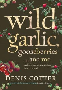 Wild Garlic, Gooseberries and Me : A chef's stories and recipes from the land