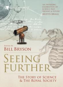 Seeing Further : The Story of Science and the Royal Society