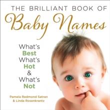 The Brilliant Book of Baby Names : What's best, what's hot and what's not