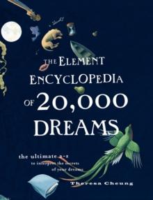 The Element Encyclopedia of 20,000 Dreams : The Ultimate A-Z to Interpret the Secrets of Your Dreams