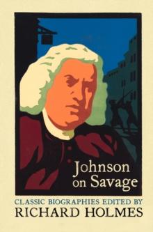 Johnson on Savage : The Life of Mr Richard Savage by Samuel Johnson