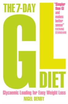 The 7-Day GL Diet : Glycaemic Loading for Easy Weight Loss