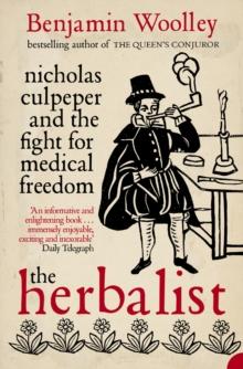 The Herbalist : Nicholas Culpeper and the Fight for Medical Freedom