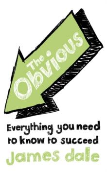 The Obvious : Everything You Need to Know to Succeed