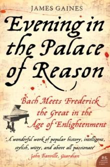 Evening in the Palace of Reason : Bach Meets Frederick the Great in the Age of Enlightenment