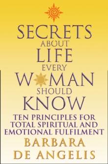 Secrets About Life Every Woman Should Know : Ten principles for spiritual and emotional fulfillment