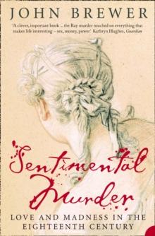 Sentimental Murder : Love and Madness in the Eighteenth Century (Text Only)