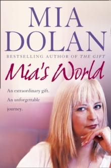 Mia's World : An Extraordinary Gift. An Unforgettable Journey