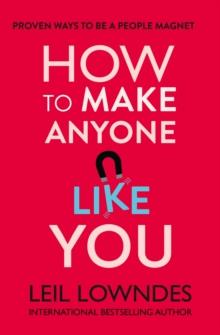 How to Make Anyone Like You : Proven Ways To Become A People Magnet