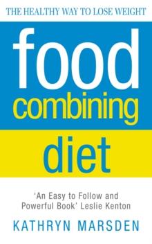 Food Combining Diet : The Healthy Way to Lose Weight