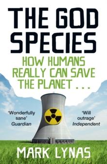 The God Species : How Humans Really Can Save the Planet...