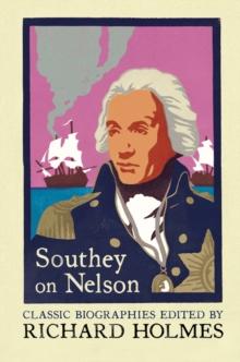 Southey on Nelson : The Life of Nelson by Robert Southey