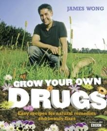 Grow Your Own Drugs : Easy recipes for natural remedies and beauty fixes