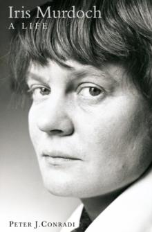 Iris Murdoch: A Life : The Authorized Biography