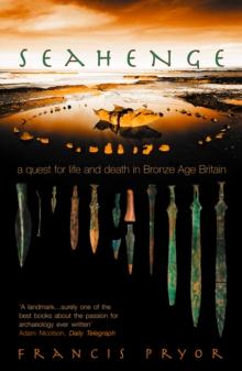 Seahenge : a quest for life and death in Bronze Age Britain