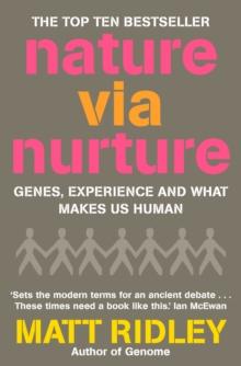 Nature via Nurture : Genes, experience and what makes us human