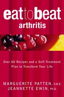 Arthritis : Over 60 Recipes and a Self-Treatment Plan to Transform Your Life