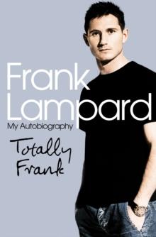 Totally Frank : The Autobiography of Frank Lampard