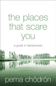 The Places That Scare You : A Guide to Fearlessness