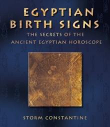 Egyptian Birth Signs : The Secrets of the Ancient Egyptian Horoscope