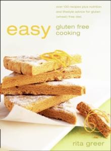 Easy Gluten Free Cooking : Over 130 recipes plus nutrition and lifestyle advice for gluten (wheat) free diet